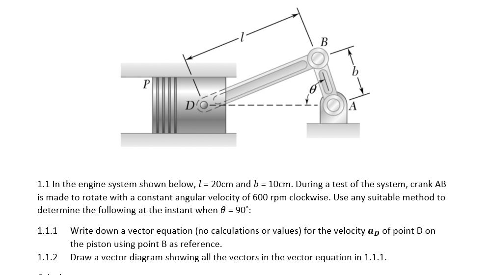 Calculation Engine Vector Solved 1.1 In the engine system shown below, l=20cm and | Chegg.com