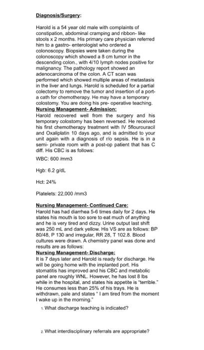 Diagnosis/Surgery: Harold is a 54 year old male with complaints of constipation, abdominal cramping and ribbon- like stools x