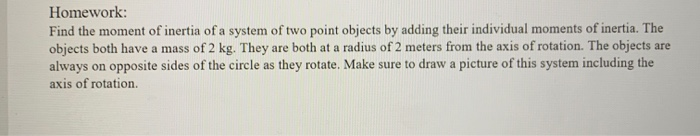 Solved: Homework: Find The Moment Of Inertia Of A System O... | Chegg.com