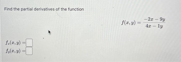 Find the partial derivatives of the function \[ f(x, y)=\frac{-2 x-9 y}{4 x-1 y} \] \[ \begin{array}{l} f_{x}(x, y)= \\ f_{y}