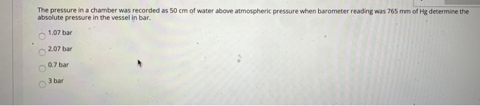 Solved The pressure in a chamber was recorded as 50 cm of | Chegg.com