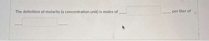 Solved The definition of molarity (a concentration unit) is | Chegg.com