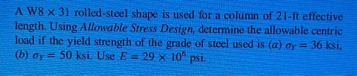 Solved A W8 × 31 Rolled-steel Shape Is Used For A Column Of | Chegg.com