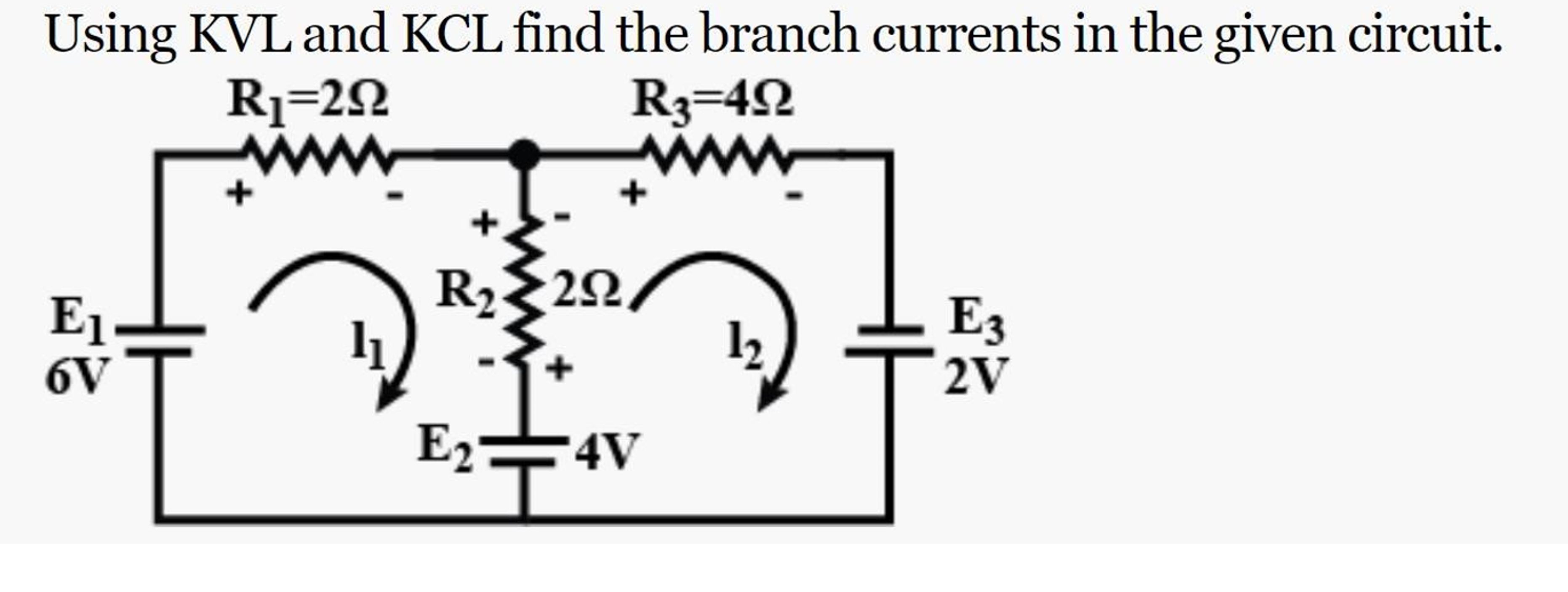 Solved Using KVL And KCL Find The Branch Currents In The | Chegg.com