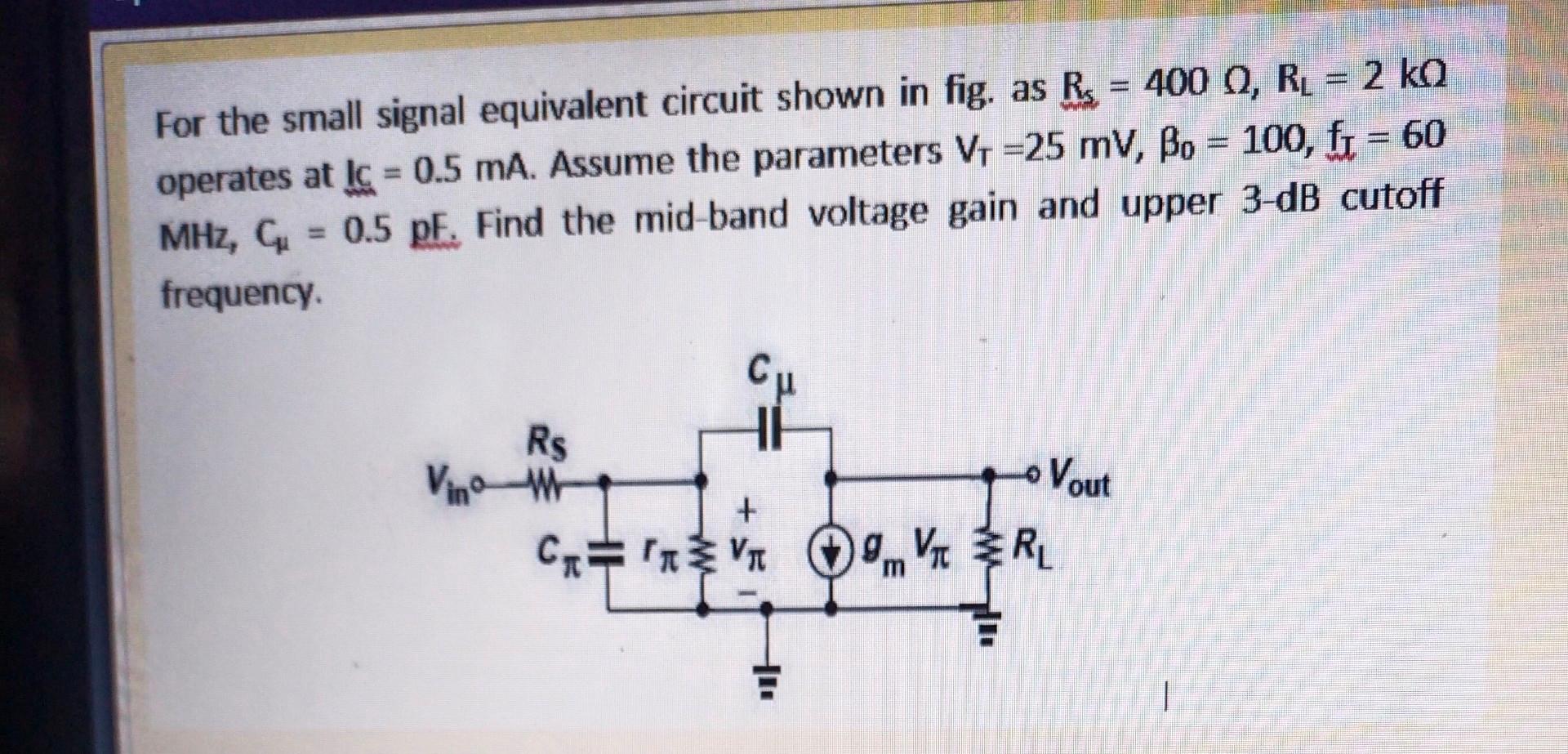 Solved For The Small Signal Equivalent Circuit Shown In Fig. | Chegg.com