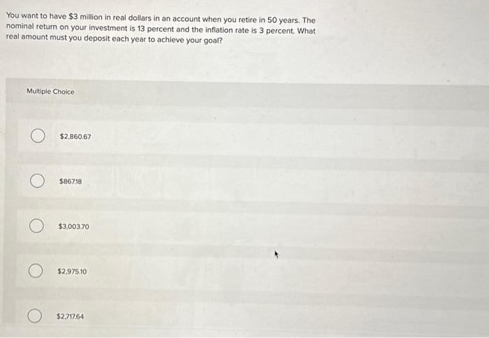 Solved You want to have $3 million in real dollars in an | Chegg.com