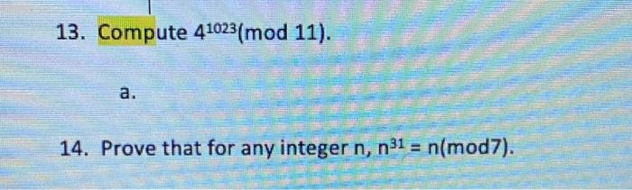 Solved 13. Compute 41023 (mod 11). a. 14. Prove that for any | Chegg.com