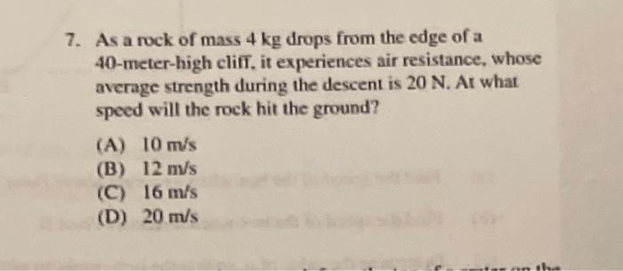 Solved 7. As A Rock Of Mass 4 Kg Drops From The Edge Of A | Chegg.com