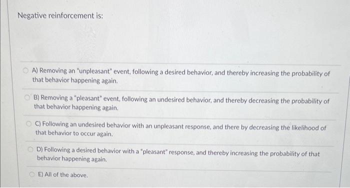 Solved Negative reinforcement is: A) Removing an | Chegg.com