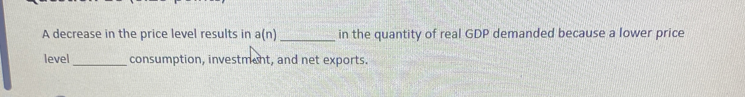 Solved A decrease in the price level results in a(n) q, ﻿in | Chegg.com