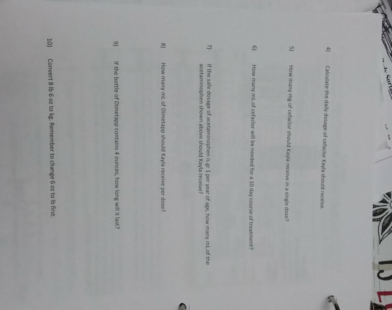 du Suridu IL! 4) Calculate the daily dosage of cefaclor Kayla should receive. 5) How many mg of cefaclor should Kayla receive