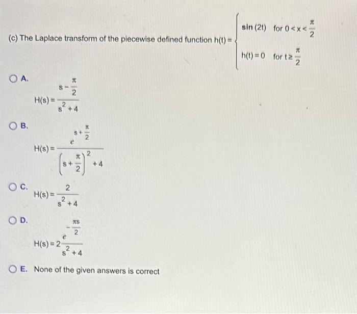 Solved A. H(s)=s2+4s−2π B. H(s)=(s+2π)2+4es+2π c. H(s)=s2+42 | Chegg.com