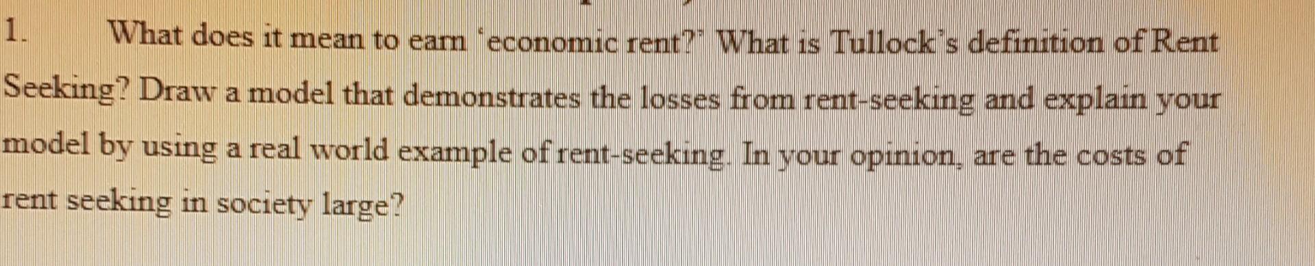 Solved 1. What does it mean to earn economic rent? What is | Chegg.com