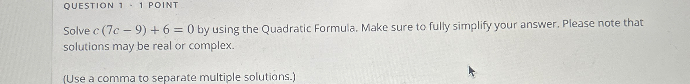 Solved QUESTION 1*1 ﻿POINTSolve c(7c-9)+6=0 ﻿by using the | Chegg.com