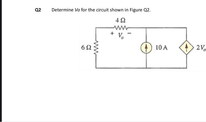 Solved Q2 Determine Vo for the circuit shown in Figure Q2. | Chegg.com