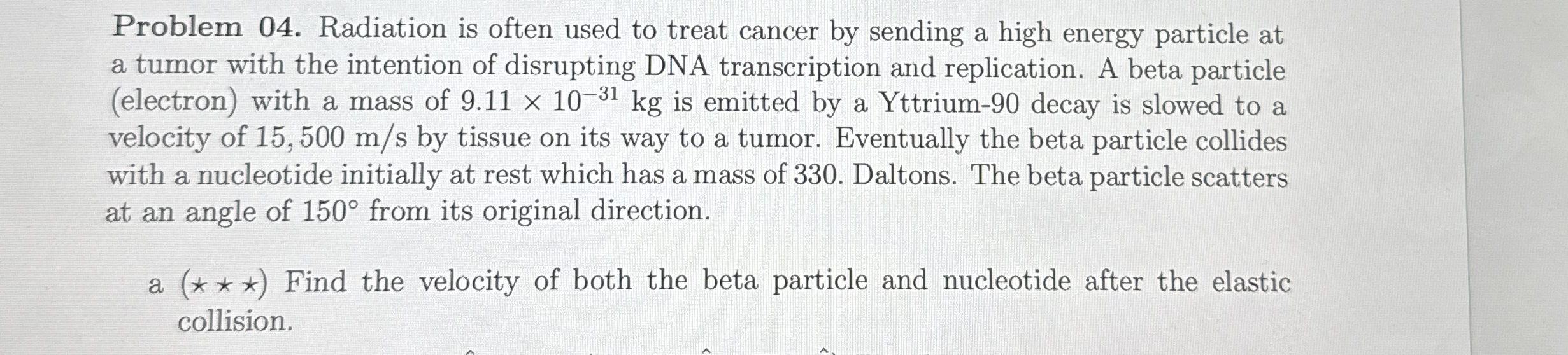 Solved Problem 04. ﻿Radiation is often used to treat cancer | Chegg.com