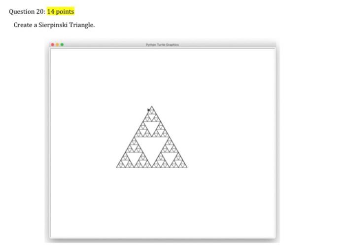 Solved Question 20: 14 points Create a Sierpinski Triangle. | Chegg.com