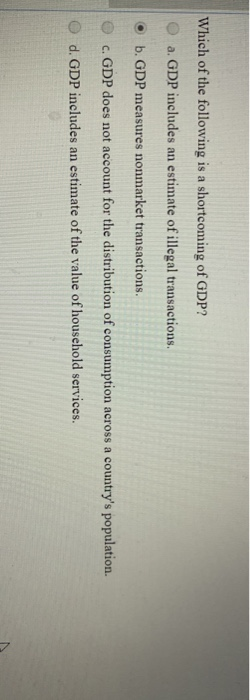 Solved Which of the following is a shortcoming of GDP? O a. | Chegg.com
