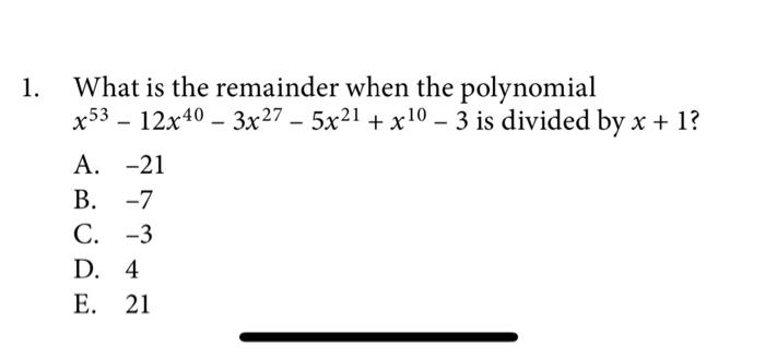 Solved 1. What is the remainder when the polynomial | Chegg.com