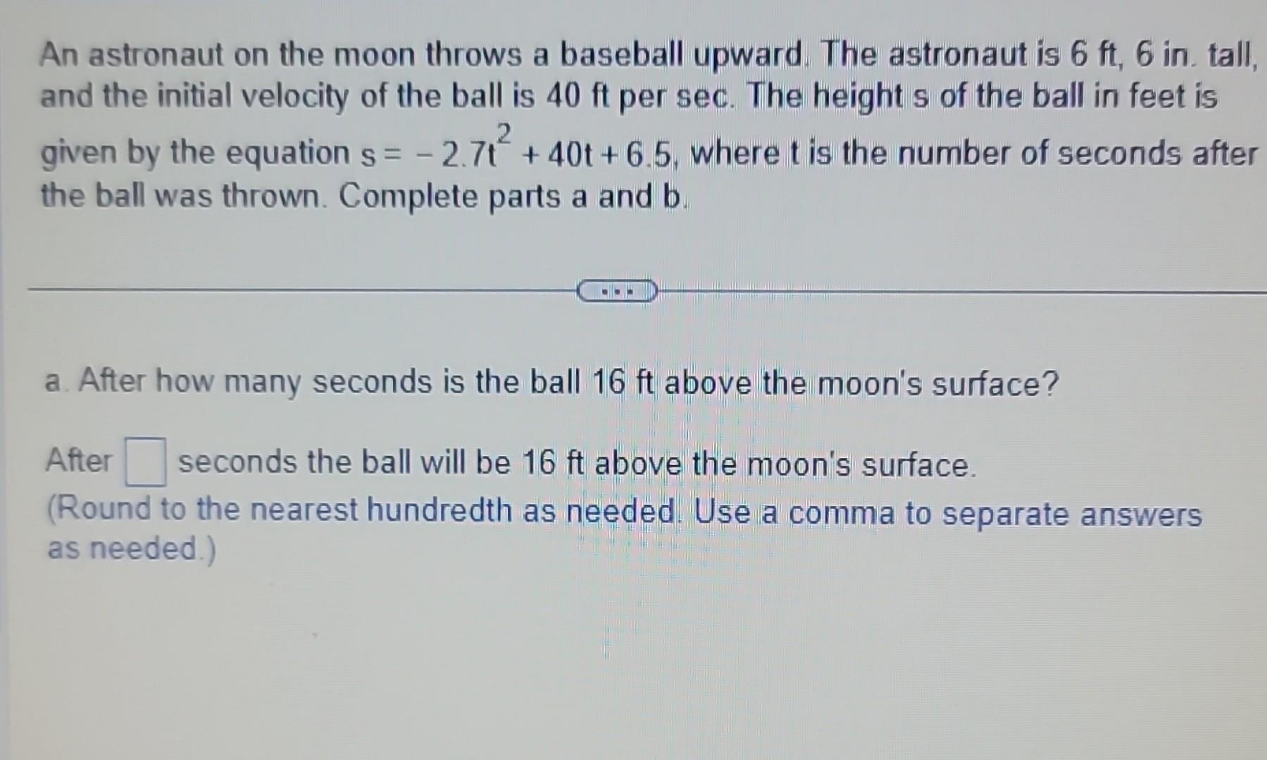 Solved An astronaut on the moon throws a baseball upward.