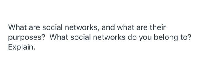 Solved What are social networks, and what are their | Chegg.com