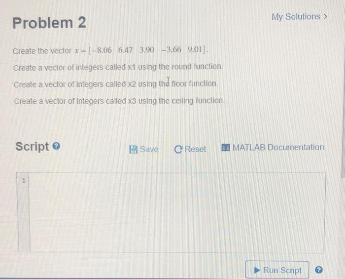 Solved My Solutions > Problem 2 Create the vector x= (-8.06 | Chegg.com