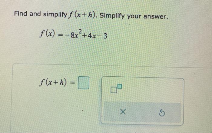 Solved Find And Simplify F x h Simplify Your Answer F x Chegg