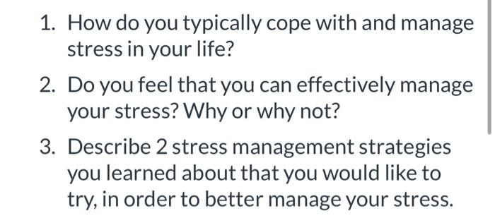 Solved 1. How do you typically cope with and manage stress | Chegg.com
