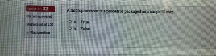 Solved Question 32 A microprocessor is a processor packaged | Chegg.com