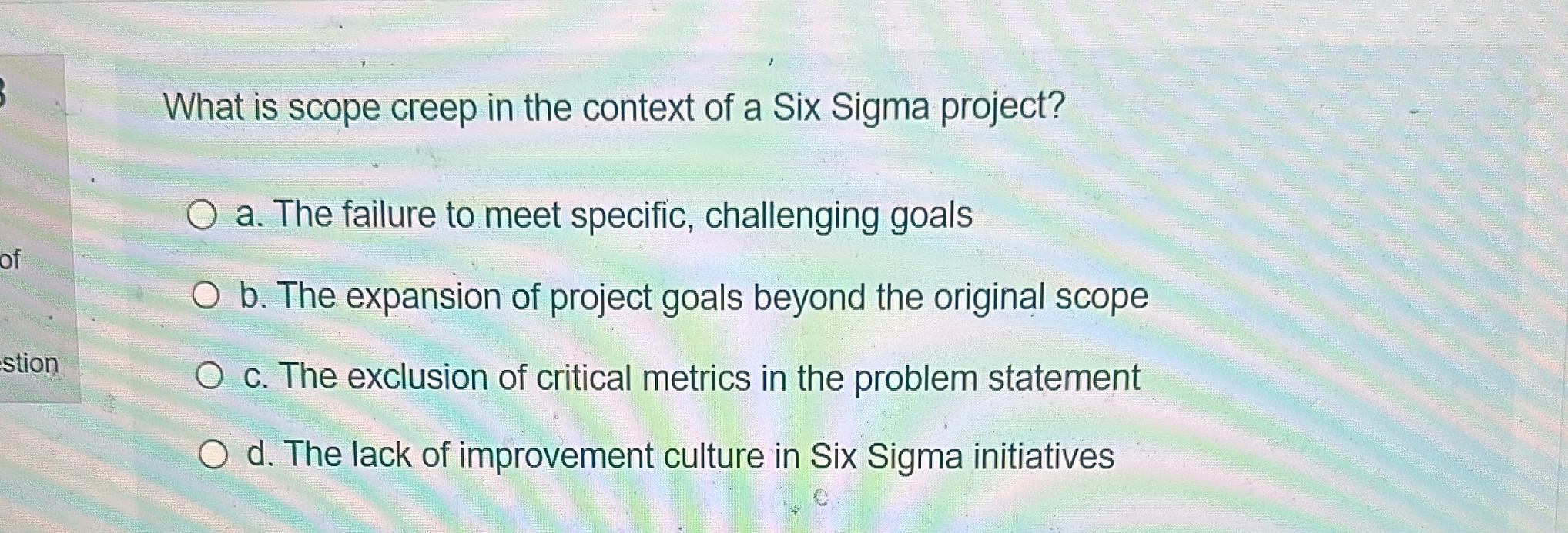 Solved What is scope creep in the context of a Six Sigma