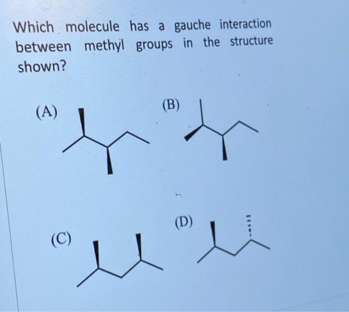 Solved Which molecule has a gauche interaction between | Chegg.com