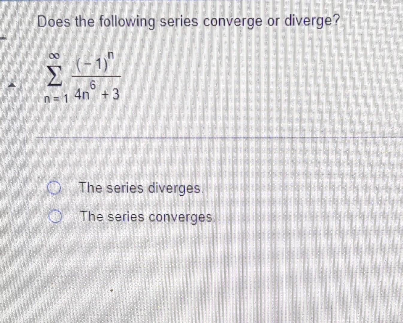 Solved Does the following series converge or diverge? | Chegg.com