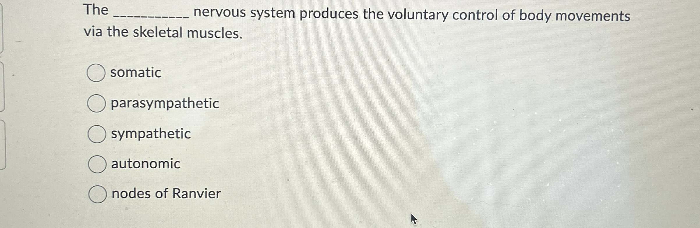 Solved Thenervous system produces the voluntary control of | Chegg.com