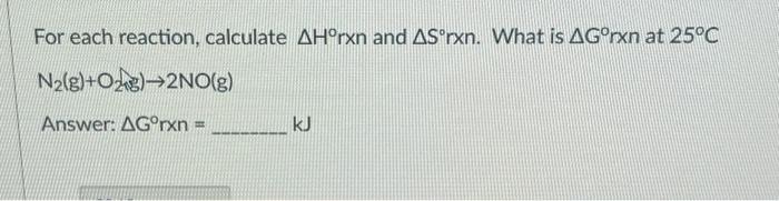 Solved For Each Reaction Calculate Δh∘ Rxn And Δs∘ Rxn