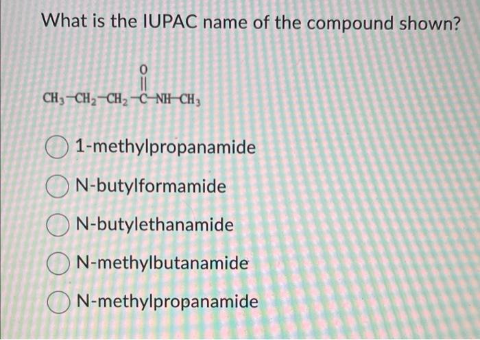 Solved What is the IUPAC name of the compound shown? 0 | Chegg.com