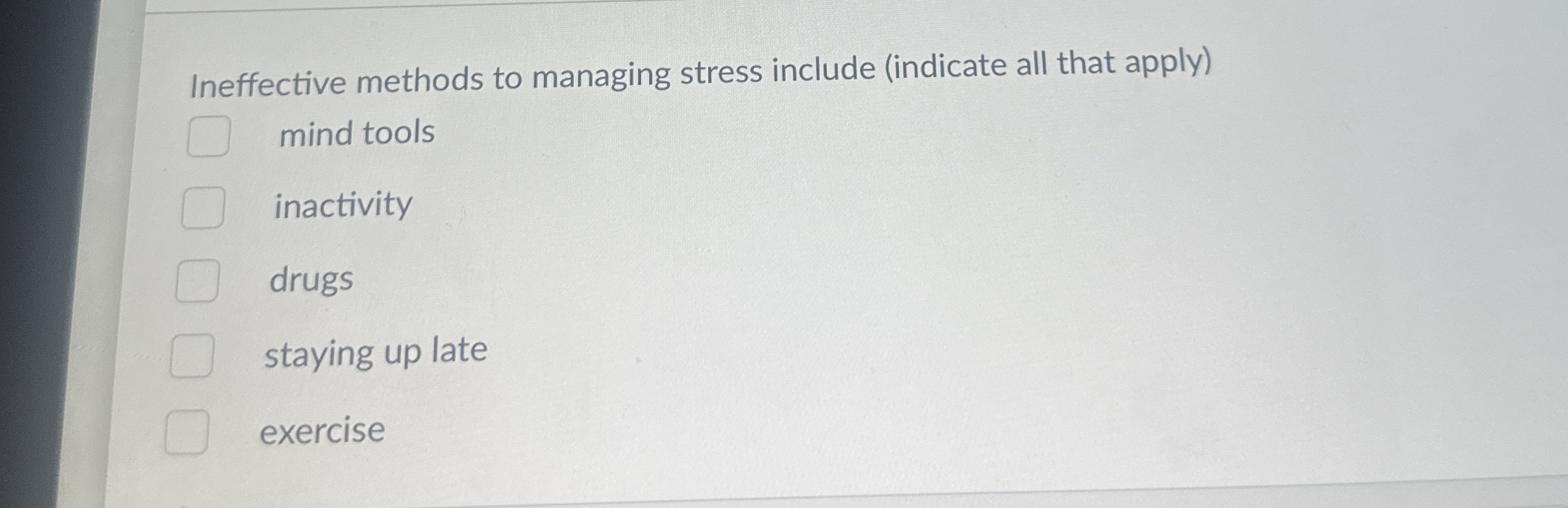 Solved Ineffective methods to managing stress include | Chegg.com