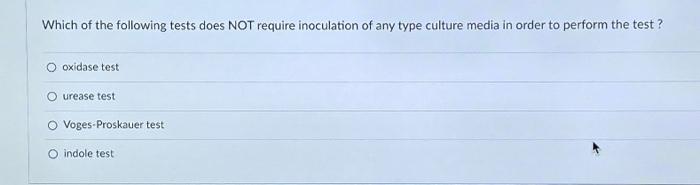 Solved Which of the following tests does NOT require | Chegg.com