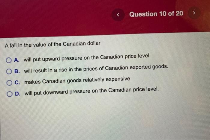 Solved A fall in the value of the Canadian dollar A. will | Chegg.com