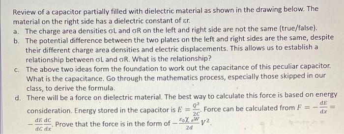 Review of a capacitor partially filled with dielectric material as shown in the drawing below. The material on the right side