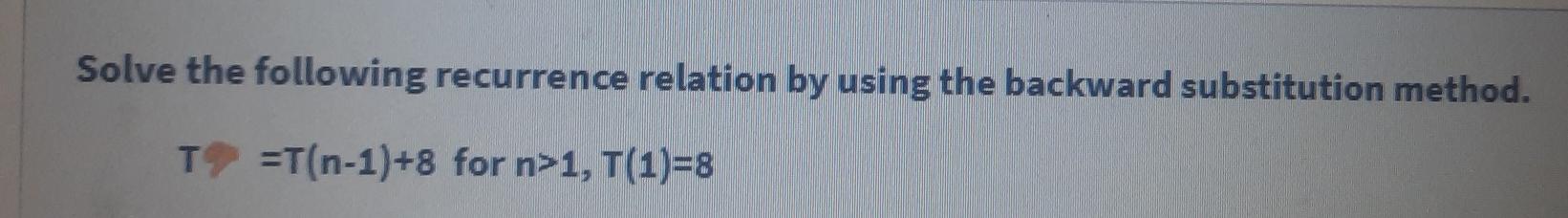 Solved Solve the following recurrence relation by using the | Chegg.com