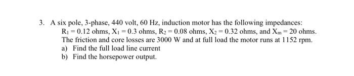 Solved 3. A six pole, 3-phase, 440 volt, 60 Hz, induction | Chegg.com