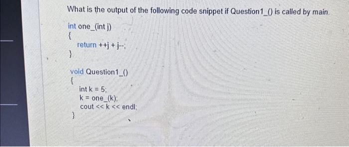 Solved What is the output of the following code snippet if | Chegg.com