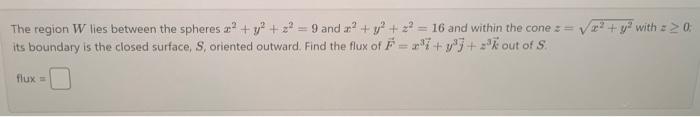 Solved The Region W Lies Between The Spheres X2 Y2 Z2 9 And