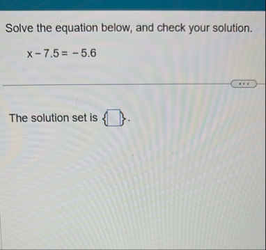 Solved Solve the equation below, and check your | Chegg.com