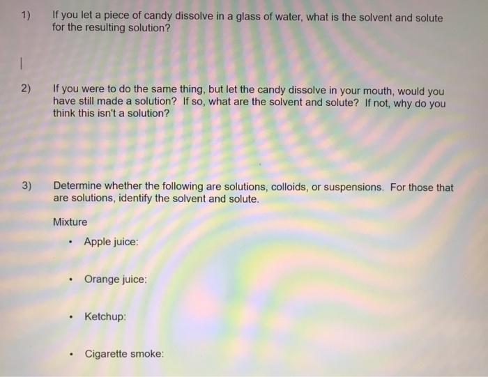 Solved 1) If you let a piece of candy dissolve in a glass of
