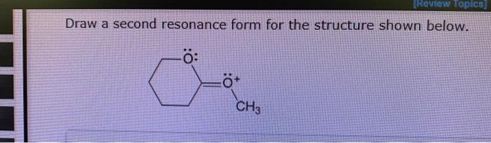 Solved Draw a second resonance form for the structure shown | Chegg.com