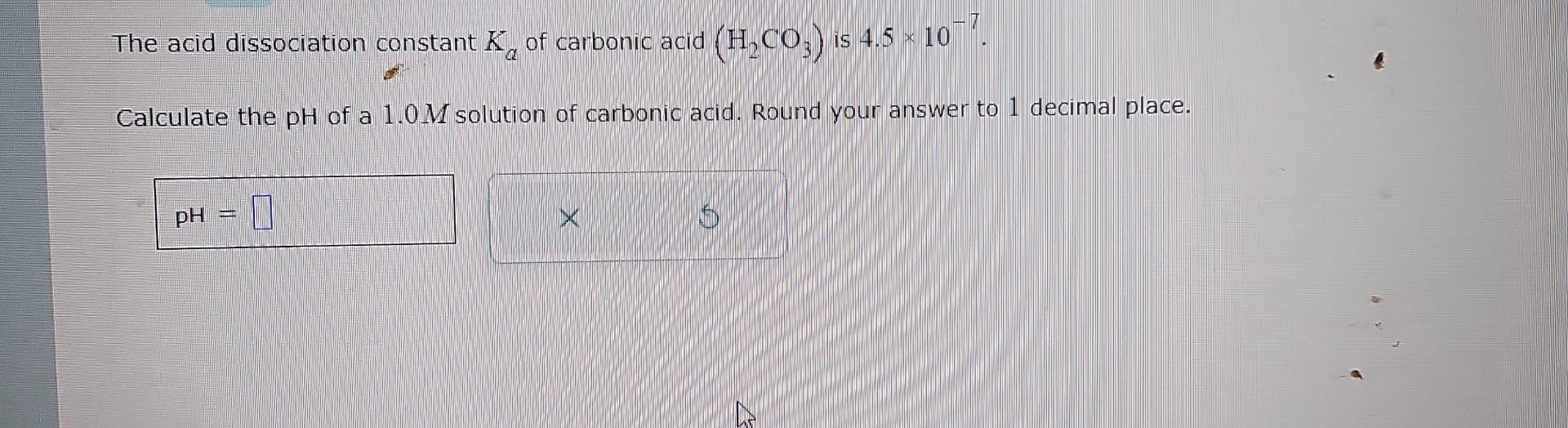 Solved The acid dissociation constant Ka of carbonic acid