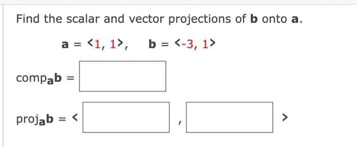 Solved Find the scalar and vector projections of b onto a. a | Chegg.com