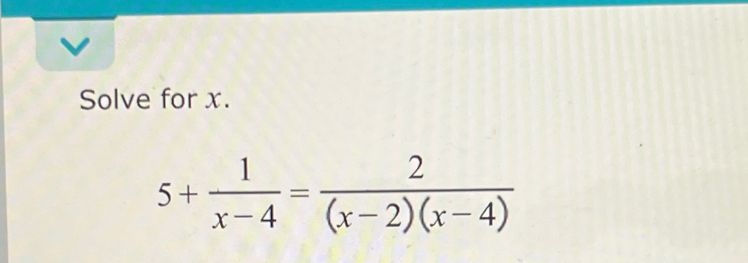 Solved Solve for x.5+1x-4=2(x-2)(x-4) | Chegg.com