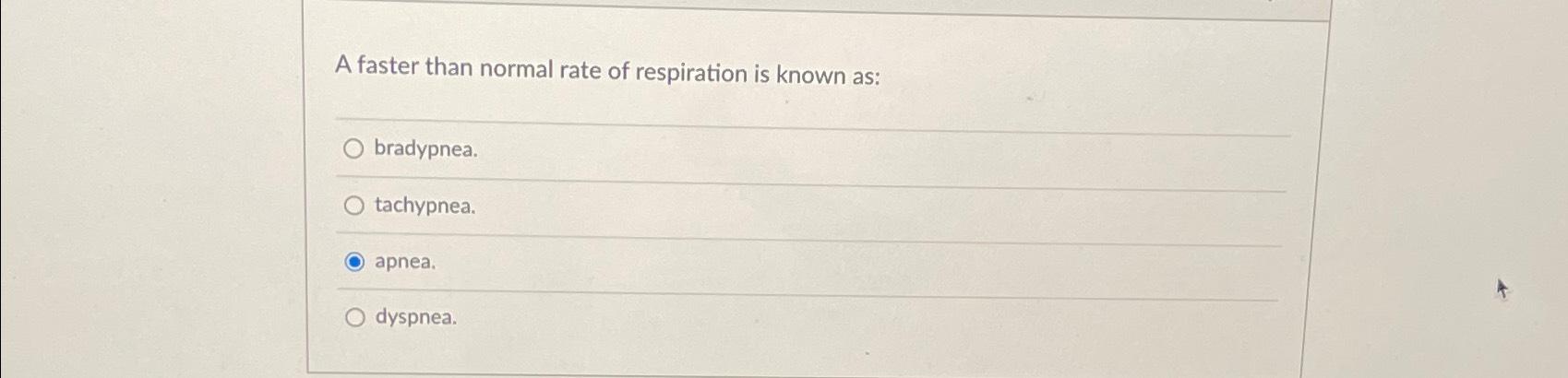 Solved A faster than normal rate of respiration is known | Chegg.com